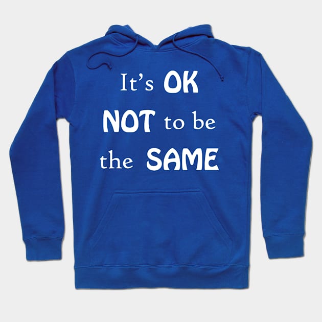 It's OK not to be the same Hoodie by Athikan